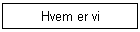 Hvem er vi